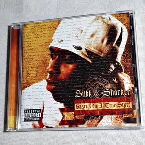 Silkk The Shocker「Based On A True Story」＊マスタ−Pの実弟である事で話題となったSILKK THE SHOCKERの2004年リリース・5thアルバム