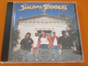 ♪♪♪スイサイダル・テンデンシーズ SUICIDAL TENDENCIES 『 How Will I Laugh Tomorrow When I Can