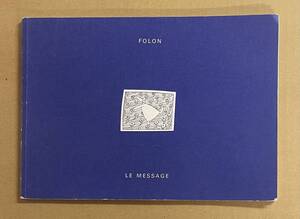 FOLON LE MESSAGE ジャン ミッシェル フォロン JEAN MICHEL FOLON