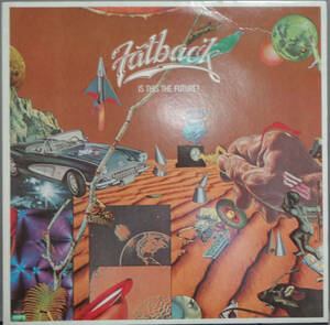 《SOUL/R&B LP》 FATBACK - IS THIS THE FUTURE ? (sl240922023) *us org,incl. finger lickin good / sunshine lady