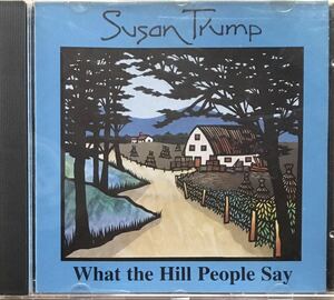 Susan Trump[What The Hill People Say]カナダ/トラディショナルカントリー/フォーク/オールドタイミー/トラッド/マウンテン・ダルシマー