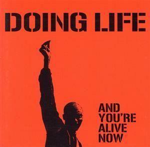 ＡＮＤ　ＹＯＵ´ＲＥ　ＡＬＩＶＥ　ＮＯＷ／ＤＯＩＮＧ　ＬＩＦＥ