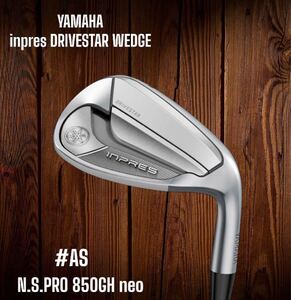 YAMAHA ヤマハ inpres DRIVESTAR WEDGE ドライブスター ウェッジ #AS N.S.PRO 850GH neo