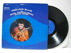 【LP】 PHIL UPCHURCH / FEELING BLUE US盤 フィル・アップチャーチ BERNARD PURDIE CHUCK RAINEY WYNTON KELLY RICHARD DAVIS