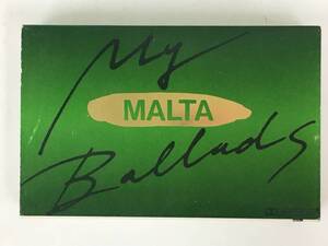 ■□S858 MALTA マルタ MY BALLADS マイ・バラッド カセットテープ□■