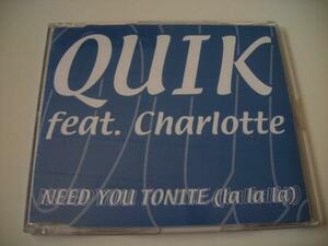 Quik Feat. Charlotte/Need You Tonite (La La La)[CDS]