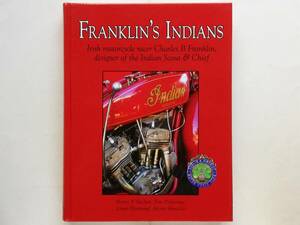 Franklin’s Indians　Irish Motorcycle Racer Charles B Franklin, Designer of the Indian Scout & Chief　インディアン スカウト チーフ