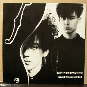 ジーザス&メリーチェイン THE JESUS AND MARY CHAIN - SOME CANDY TALKING E.P. /UK盤/中古12インチ!!2624