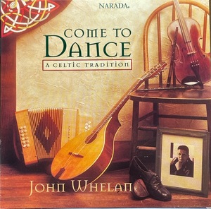 (C21H)☆ケルティック/ジョン・ウィーラン/John Whelan/Come To Dance - A Celtic Tradition☆