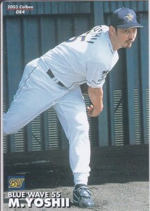 ●2003カルビー【吉井 理人】日本復帰： BASEBALL CARD No.０８４：オリックス R2