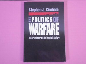 ★洋書　『 The Politics of Warfare　The Great Powers in the Twentieth Century 』　Stephen J. Cimbala　Penn State University Press