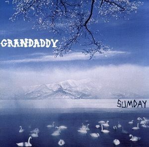 【輸入盤】Ｓｕｍｄａｙ／グランダディ