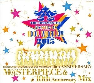 THE IDOLM@STER M@STERS OF IDOL WORLD!! 2015 10th ANNIVERSARY M@STERPIECE & 10th ANNIVERSARY Mix(会場限定盤)/(ゲーム・ミュージック)