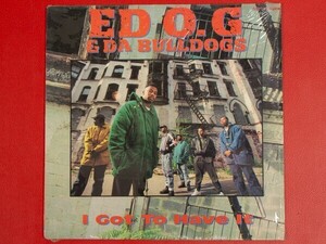 ◇米盤 ED O.G & Da Bulldogs/I Got To Have It/12インチ、878881-1 #N01YK2