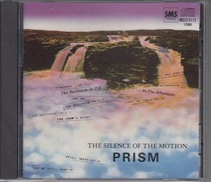 PRISM / THE SILENCE OF THE MOTION（国内盤CD）