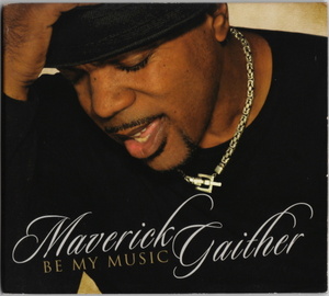 MAVERICK GAITHER - BE MY MUSIC (2012) NY産 インディソウル 極上盤 inc. KENI BURKE「RISIN