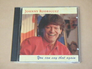 You Can Say That Again　/　 Johnny Rodriguez（ジョニー・ロドリゲス）/　輸入盤CD