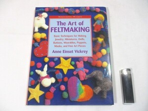 【688】『 洋書　The Art of FELTMAKING　フェルトメイキングの芸術　技法　作品集 』