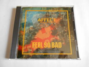 ◆ CD 【中古盤】◆ FEEL　SO　BAD　～　AFFECT