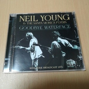 NEIL YOUNG & THE SANTA MONICA FLYERS 「 GOODBYE WATERFACE 」1973年11月15日ニューヨークでのライヴ放送音源輸入盤