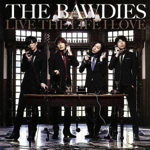 LIVE THE LIFE I LOVE/THE BAWDIES