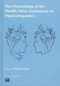 [A12310100]The Proceedings of the Twelfth Tokyo Conference on Psycholinguis