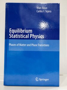 Equilibrium Statistical Physics: Phases of Matter and Phase Transitions/平衡統計物理学:物質の相と相転移 洋書/英語/物理学【ac06f】