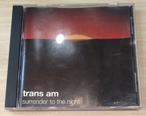 Trans Am Surrender To The Night トランズ・アム サレンダー・トゥ・ザ・ナイト 音響系 thrill jockey thrill038CD カナダ盤