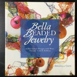 手芸本■ARTBOOK_OUTLET■S3-214★送料無料 アートなビーズアクセサリー イタリアンデザイン Bella Beaded Jewelry Artful Italian Designs