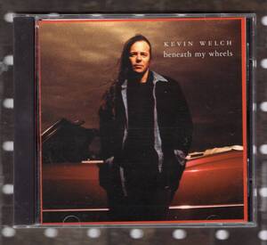 CD) KEVIN WELCH beneath my wheels