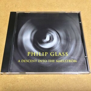 Philip Glass／A Descent Into The Maelstrom　2002年発売 輸入盤 Modern Classical, Minimal