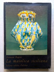 マヨリカ陶器 シチリア島 イタリア 伝統工芸品 洋書 La maiolica siciliana Sellerio editore Palermo Antonino Ragona 装飾磁器