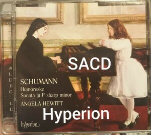 SACD シューマン ピアノソナタ ユモレスク ハイペリオン Hyperion Schumann humoreske angela hewitt クラシック　器楽