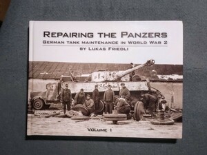 洋書（英語）WW2 ドイツ軍 戦車修理 写真集 Repairing the Panzers Vol.1 German Tank Maintenance in World War 2