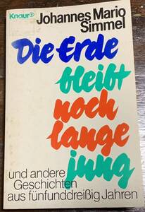 Johannes Mario Simmel: Die Erde bleibt noch lange jung