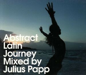 【輸入盤】Ａｂｓｔｒａｃｔ　Ｌａｔｉｎ　Ｊｏｕｒｎｅｙ／ＪｕｌｉｕｓＰａｐｐ（アーティスト）