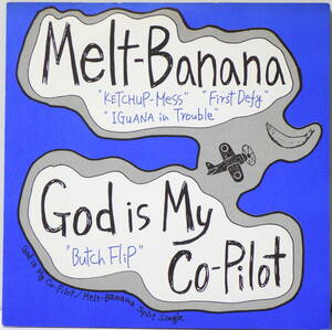 7'EP MELT-BANANA KETCHUP-MESS FIRST DEFY IGUANA IN TROUBLE / GOD IS MY CO-PILOT BUTHCH FLIP 