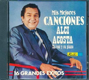 南米音楽輸入盤┃Alci Acosta│■ Mis Mejores Canciones / 16 Grandes Exitos│■Fuentes│D-10015■管理CD6031