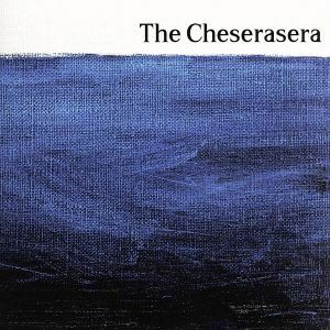 The Cheserasera/The Cheserasera