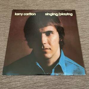 【国内盤】 LARRY CARLTON SINGING PLAYING ラリーカールトン /LP レコード / YW8049AU / ライナー有 / 洋楽フュージョン /