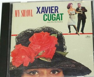 ザビア・クガート楽団 陶酔のルンバ時代 XAVIER CUGAT MY SHAWL