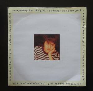 Everything But The Girl I Always Was Your Girl* UK盤 7inch B面 アルバム未収録 Hang Out The Flags　　