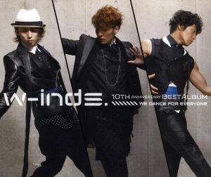 w-inds.10th Anniversary Best Album-We dance for everyone-/w-inds.