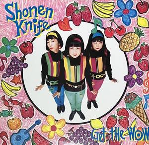 [ 12 / レコード ] Shonen Knife / Get The Wow ( Alternative Rock ) August Records - CAUG 003 T 少年ナイフ オルタナ ロック