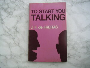 ∞　TO START YOU TALKING　ジョゼフ・F・デ・フレイタス、著　Macmillan、刊　１９７１年　●洋書です、英文表記●