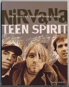 Nirvana【音楽関連本　米出版　写真集】TEEN SPIRIT: The Stories Behind Every Song　Chuck Crisafulli