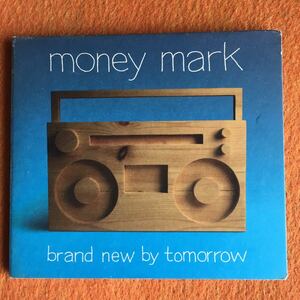 Money Mark / brand new by tomorrow