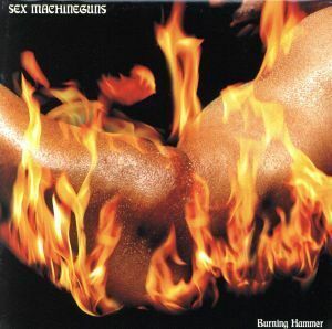 Ｂｕｒｎｉｎｇ　Ｈａｍｍｅｒ（限定盤）／ＳＥＸ　ＭＡＣＨＩＮＥＧＵＮＳ