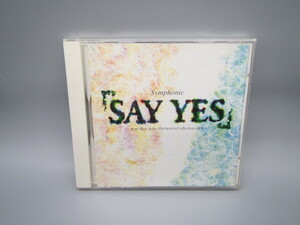 Symphonic "SAY YES"(飛鳥　涼作品集)東京アカデミー室内管弦楽団 