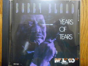 ほぼ未使用美品【 Bobby Bland / Years Of Tears 】 ボビー ブルー ブランド イヤーズ・オブ・ティアーズ Bobby Blue Bland MCD 7469